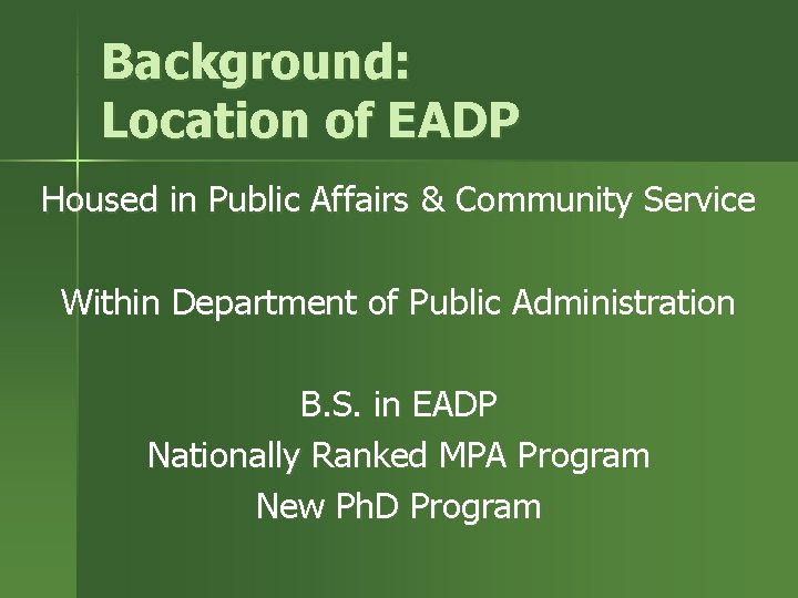 Background: Location of EADP Housed in Public Affairs & Community Service Within Department of