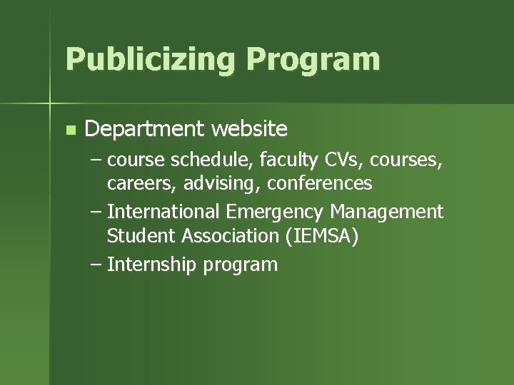 Publicizing Program n Department website – course schedule, faculty CVs, courses, careers, advising, conferences