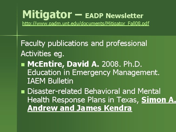 Mitigator – EADP Newsletter http: //www. padm. unt. edu/documents/Mitigator_Fall 08. pdf Faculty publications and