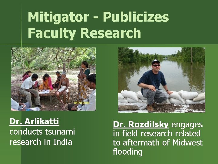 Mitigator - Publicizes Faculty Research Dr. Arlikatti conducts tsunami research in India Dr. Rozdilsky
