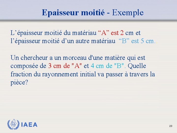 Epaisseur moitié - Exemple L’épaisseur moitié du matériau “A” est 2 cm et l’épaisseur