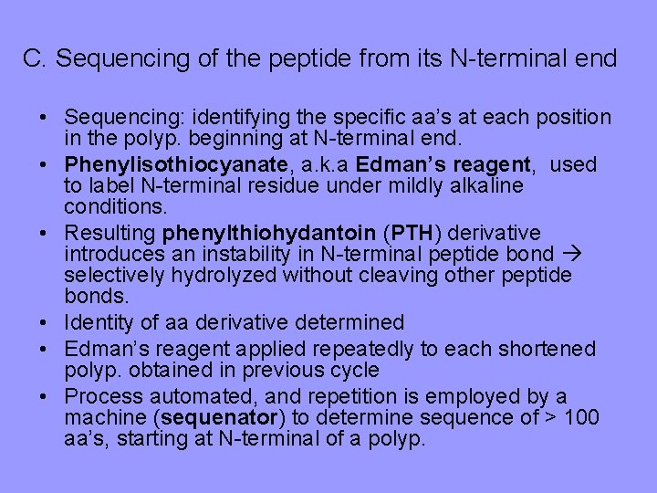 C. Sequencing of the peptide from its N-terminal end • Sequencing: identifying the specific