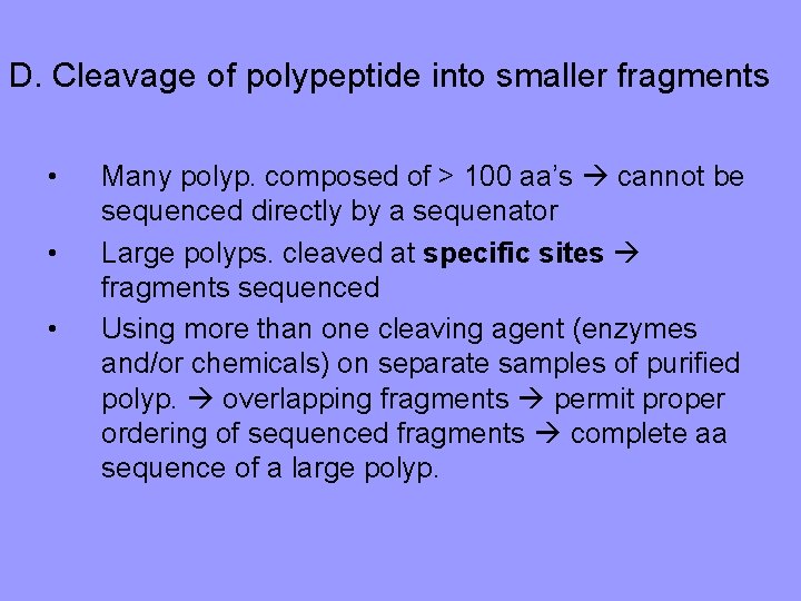 D. Cleavage of polypeptide into smaller fragments • • • Many polyp. composed of