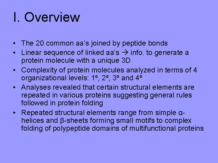 I. Overview • The 20 common aa’s joined by peptide bonds • Linear sequence