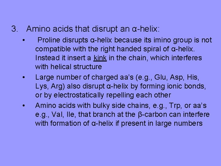 3. Amino acids that disrupt an α-helix: • • • Proline disrupts α-helix because