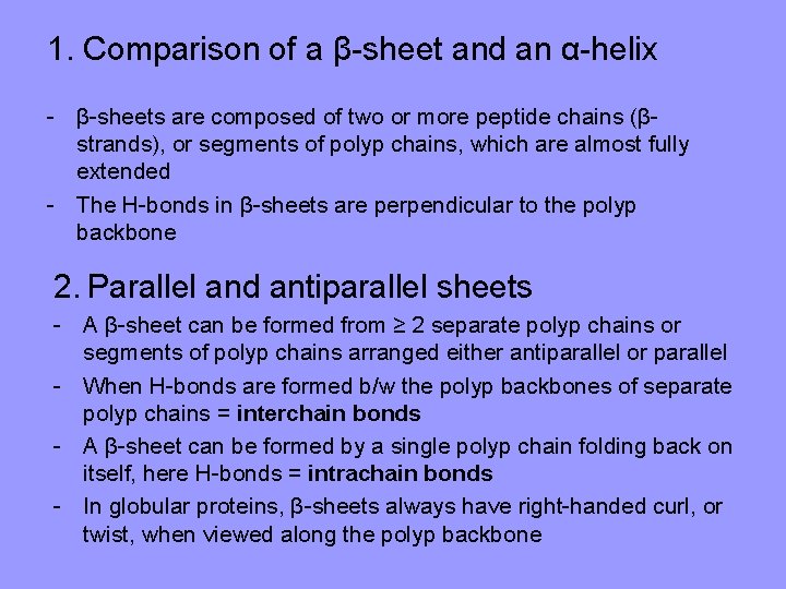 1. Comparison of a β-sheet and an α-helix - β-sheets are composed of two