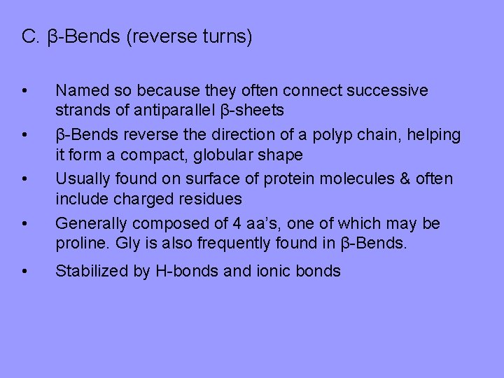 C. β-Bends (reverse turns) • • • Named so because they often connect successive