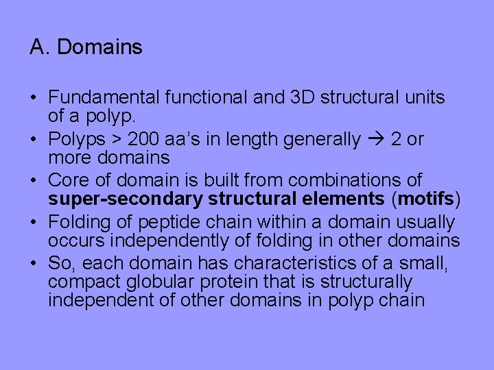A. Domains • Fundamental functional and 3 D structural units of a polyp. •