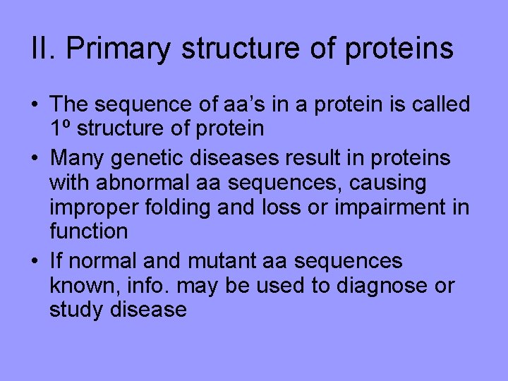 II. Primary structure of proteins • The sequence of aa’s in a protein is