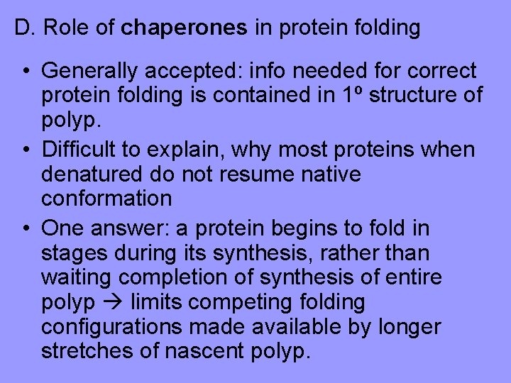 D. Role of chaperones in protein folding • Generally accepted: info needed for correct