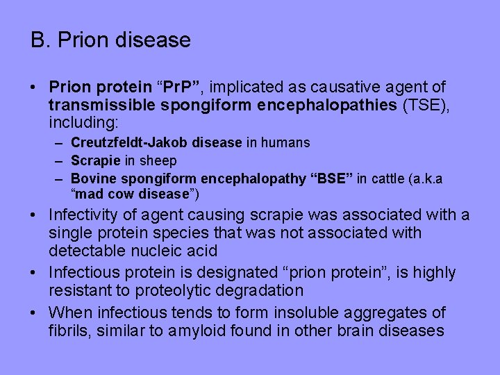 B. Prion disease • Prion protein “Pr. P”, implicated as causative agent of transmissible