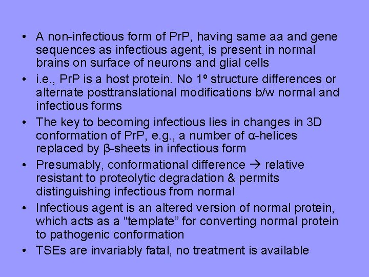  • A non-infectious form of Pr. P, having same aa and gene sequences