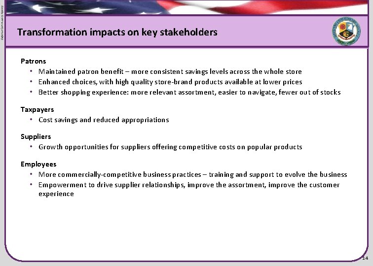 Defense Commissary Agency Flag graphic Transformation impacts on key stakeholders Patrons • Maintained patron Defense Commissary Agency Flag graphic Transformation impacts on key stakeholders Patrons • Maintained patron