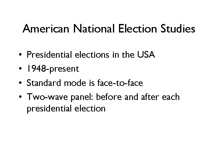 American National Election Studies • • Presidential elections in the USA 1948 -present Standard American National Election Studies • • Presidential elections in the USA 1948 -present Standard