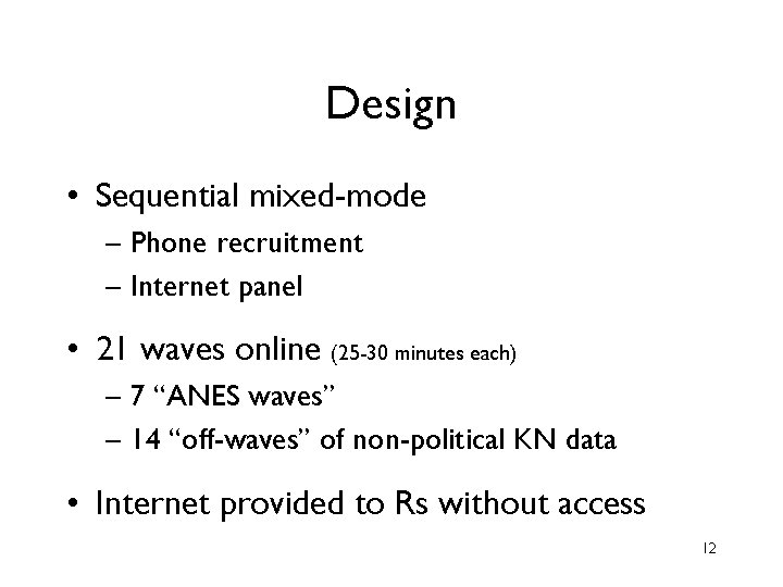 Design • Sequential mixed-mode – Phone recruitment – Internet panel • 21 waves online Design • Sequential mixed-mode – Phone recruitment – Internet panel • 21 waves online