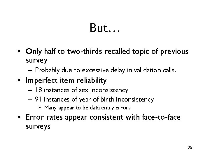 But… • Only half to two-thirds recalled topic of previous survey – Probably due But… • Only half to two-thirds recalled topic of previous survey – Probably due