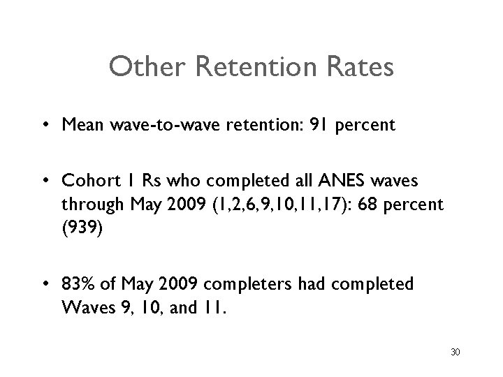 Other Retention Rates • Mean wave-to-wave retention: 91 percent • Cohort 1 Rs who Other Retention Rates • Mean wave-to-wave retention: 91 percent • Cohort 1 Rs who