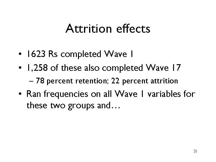 Attrition effects • 1623 Rs completed Wave 1 • 1, 258 of these also Attrition effects • 1623 Rs completed Wave 1 • 1, 258 of these also