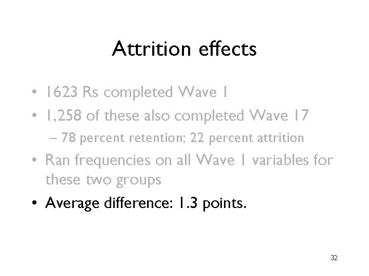 Attrition effects • 1623 Rs completed Wave 1 • 1, 258 of these also Attrition effects • 1623 Rs completed Wave 1 • 1, 258 of these also