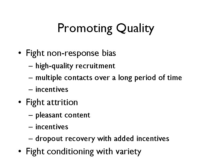 Promoting Quality • Fight non-response bias – high-quality recruitment – multiple contacts over a Promoting Quality • Fight non-response bias – high-quality recruitment – multiple contacts over a