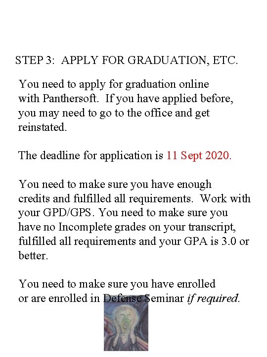 STEP 3: APPLY FOR GRADUATION, ETC. You need to apply for graduation online with