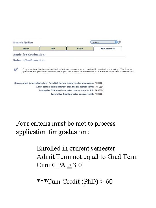 Four criteria must be met to process application for graduation: Enrolled in current semester