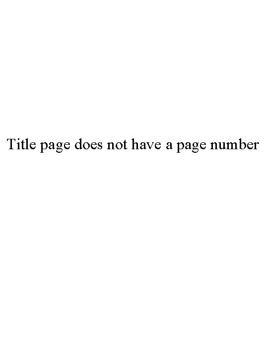 Title page does not have a page number 