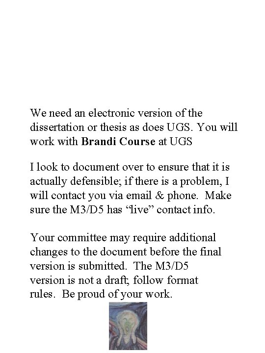 We need an electronic version of the dissertation or thesis as does UGS. You