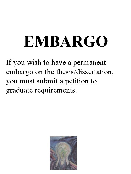 EMBARGO If you wish to have a permanent embargo on thesis/dissertation, you must submit