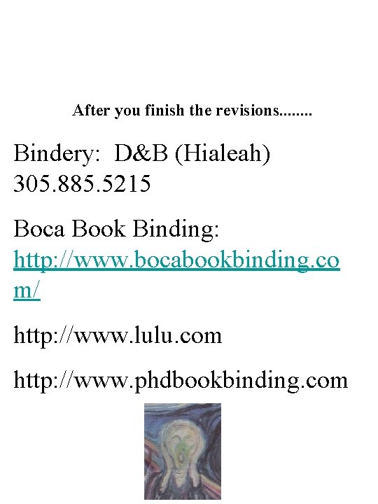 After you finish the revisions. . . . Bindery: D&B (Hialeah) 305. 885. 5215