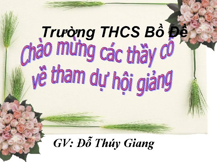 Trường THCS Bồ Đề GV: Đỗ Thúy Giang 