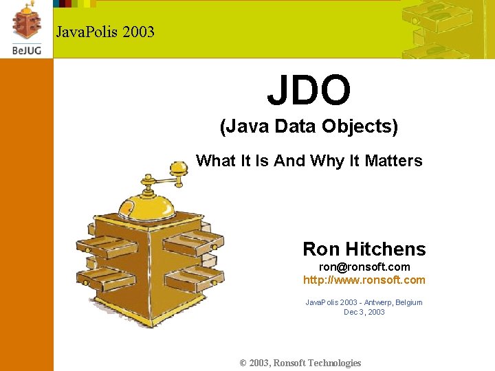 Java. Polis 2003 JDO (Java Data Objects) What It Is And Why It Matters