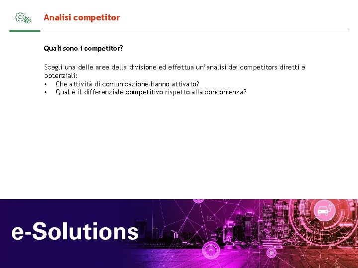 Analisi competitor Quali sono i competitor? Scegli una delle aree della divisione ed effettua