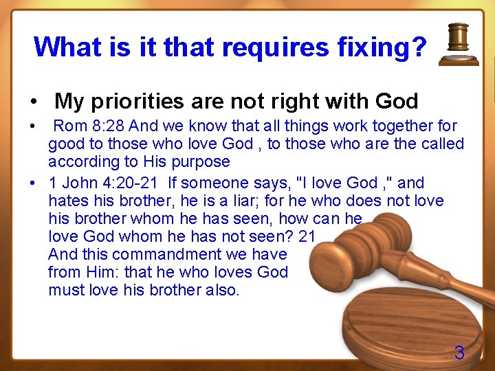 What is it that requires fixing? • My priorities are not right with God