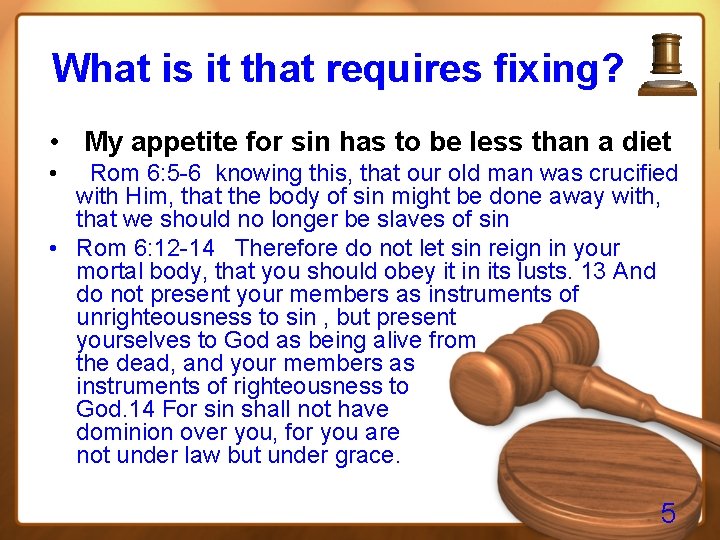 What is it that requires fixing? • My appetite for sin has to be