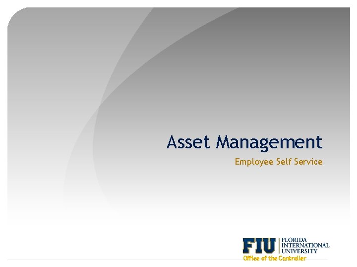 Asset Management Employee Self Service Office of the Controller 