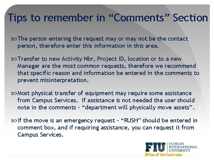 Tips to remember in “Comments” Section The person entering the request may or may