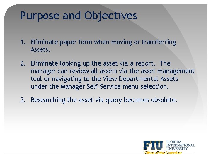 Purpose and Objectives 1. Eliminate paper form when moving or transferring Assets. 2. Eliminate