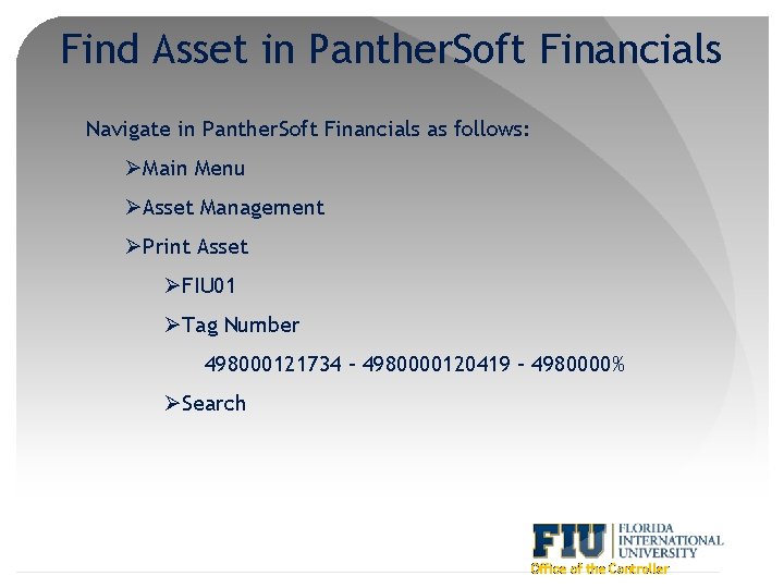 Find Asset in Panther. Soft Financials Navigate in Panther. Soft Financials as follows: ØMain