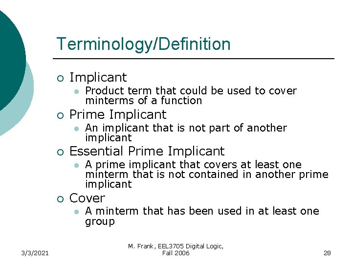 Terminology/Definition ¡ Implicant l ¡ Prime Implicant l ¡ A prime implicant that covers