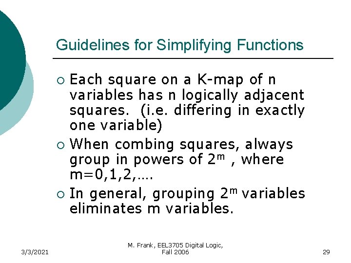 Guidelines for Simplifying Functions Each square on a K-map of n variables has n