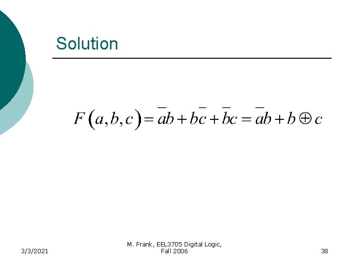 Solution 3/3/2021 M. Frank, EEL 3705 Digital Logic, Fall 2006 38 