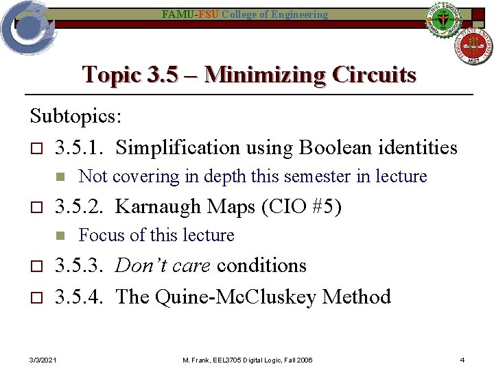 FAMU-FSU College of Engineering Topic 3. 5 – Minimizing Circuits Subtopics: o 3. 5.
