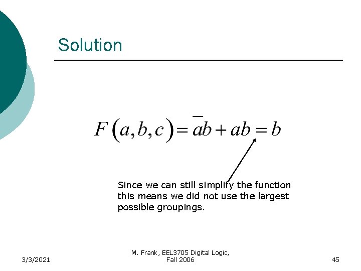Solution Since we can still simplify the function this means we did not use