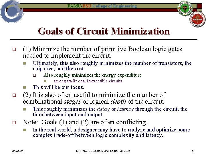 FAMU-FSU College of Engineering Goals of Circuit Minimization o (1) Minimize the number of