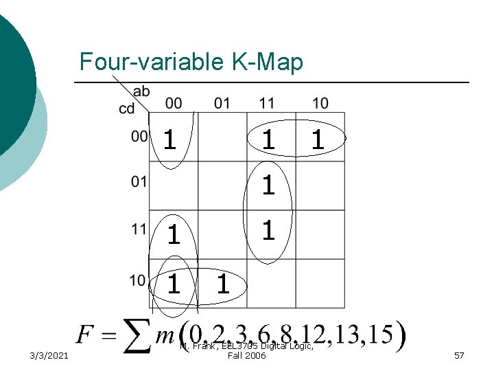 Four-variable K-Map 1 1 1 1 3/3/2021 1 M. Frank, EEL 3705 Digital Logic,