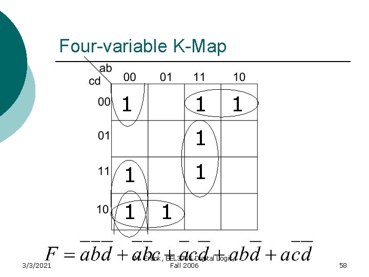 Four-variable K-Map 1 1 1 1 3/3/2021 1 M. Frank, EEL 3705 Digital Logic,