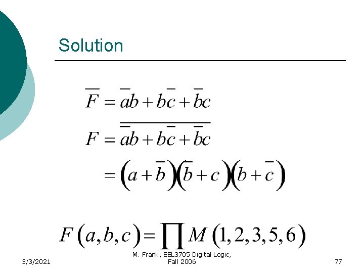 Solution 3/3/2021 M. Frank, EEL 3705 Digital Logic, Fall 2006 77 