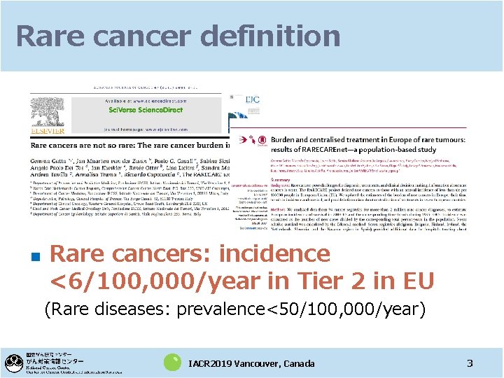 Rare cancer definition n Rare cancers: incidence <6/100, 000/year in Tier 2 in EU