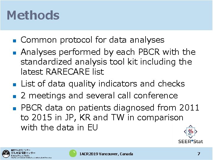 Methods n n n Common protocol for data analyses Analyses performed by each PBCR